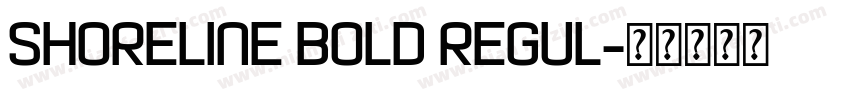 Shoreline Bold Regul字体转换